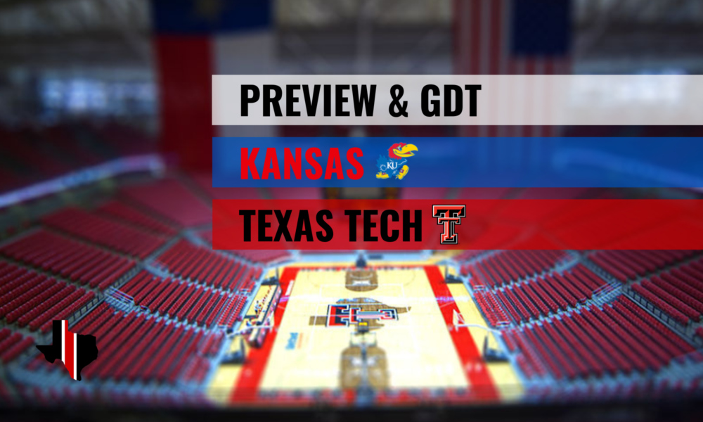 Preview & GDT: Kansas vs. Texas Tech