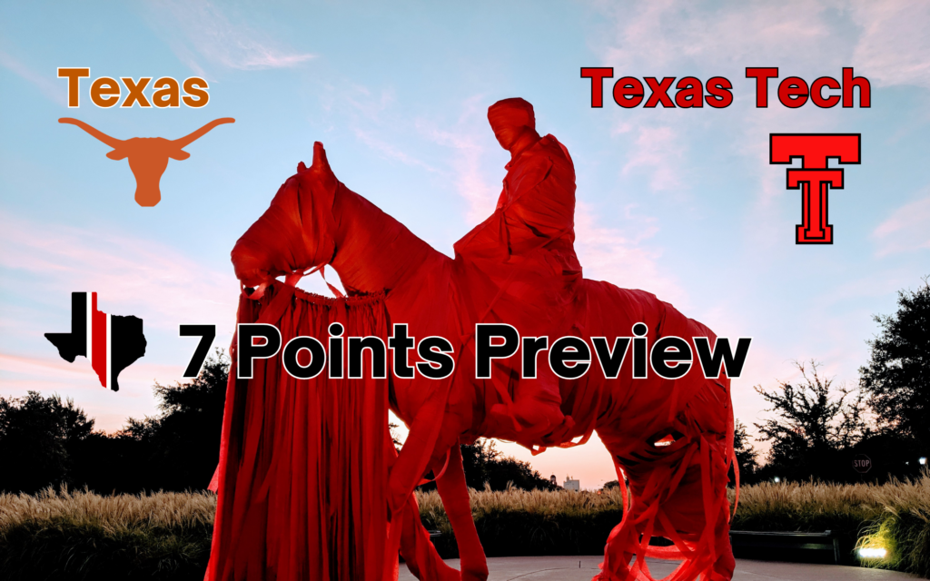 7 Points Preview: Texas Vs. Texas Tech – Staking The Plains