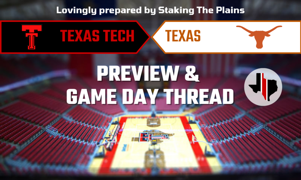 Preview & Game Day Thread Texas Tech vs. Texas Staking The Plains