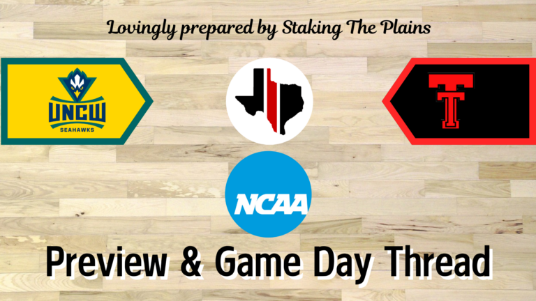 Preview & Game Day Thread: NCAA Tournament – UNC Wilmington vs. Texas Tech