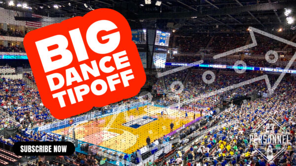 Big Dance Tipoff  |  23 Personnel Podcast